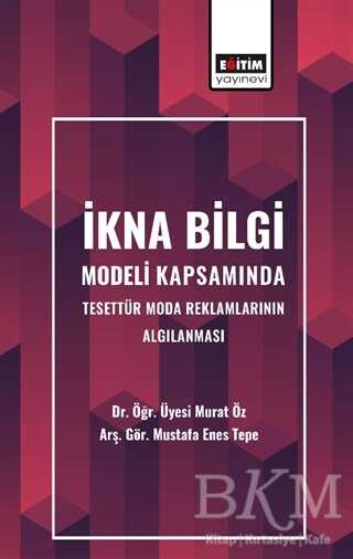 İkna Bilgi Modeli Kapsamında Tesettür Moda Reklamlarının Algılanması - İletişim Medya Kitapları | Avrupa Kitabevi