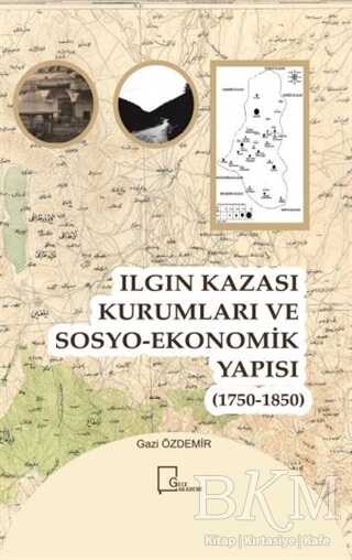 Ilgın Kazası Kurumları ve Sosyo-Ekonomik Yapısı 1750 - 1850 - Tarih Araştırma ve İnceleme Kitapları | Avrupa Kitabevi