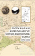 Ilgın Kazası Kurumları ve Sosyo-Ekonomik Yapısı 1750 - 1850 - Tarih Araştırma ve İnceleme Kitapları | Avrupa Kitabevi