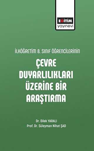 İlköğretim 8. Sınıf Öğrencilerinin Çevre Duyarlılıkları Üzerine Bir Araştırma - Genel İnsan Ve Toplum Kitapları | Avrupa Kitabevi