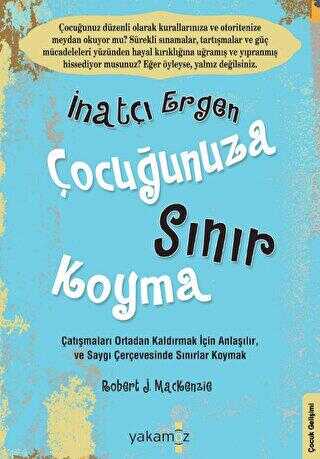 İnatçı Ergen Çocuğunuza Sınır Koyma - Sosyoloji ile Alakalı Aile ve Çocuk Kitapları | Avrupa Kitabevi