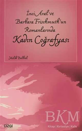 İnci Aral Ve Barbara Frischmuth’un Romanlarında Kadın Coğrafyası - Türk Edebiyatı Romanları | Avrupa Kitabevi