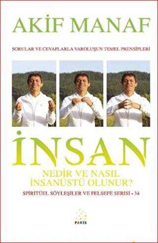 İnsan Nedir ve Nasıl İnsanüstü Olunur? - Spiritüel Söyleşiler ve Felsefe Serisi 34 - Kişisel Gelişim Kitapları | Avrupa Kitabevi