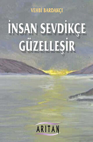 İnsan Sevdikçe Güzelleşir - Türk Edebiyatı Romanları | Avrupa Kitabevi