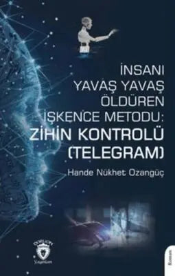 İnsanı Yavaş Yavaş Öldüren İşkence Metodu: Zihin Kontrolü Telegram - Roman | Avrupa Kitabevi