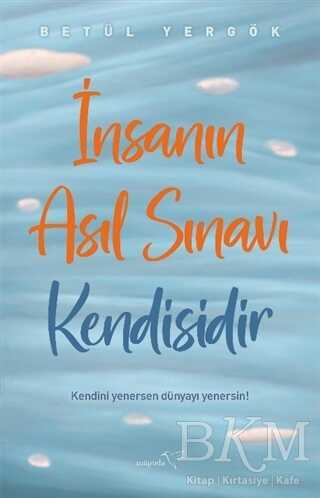 İnsanın Asıl Sınavı Kendisidir - Kişisel Gelişim Kitapları | Avrupa Kitabevi