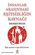 İnsanlar Arasındaki Eşitsizligin Kaynagı - Roman | Avrupa Kitabevi
