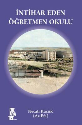 İntihar Eden Öğretmen Okulu - Anı Mektup ve Günlük Kitapları | Avrupa Kitabevi