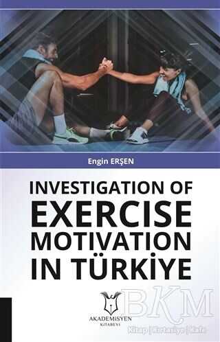 Investigation Of Exercise Motivation In Türkiye -  | Avrupa Kitabevi