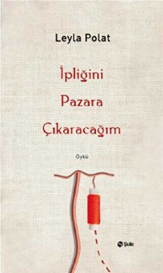 İpliğini Pazara Çıkaracağım - Öykü Kitapları | Avrupa Kitabevi