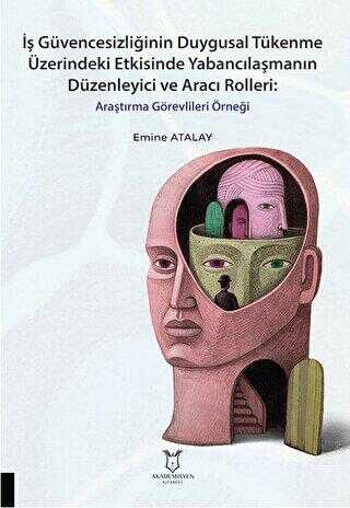 İş Güvencesizliğinin Duygusal Tükenme Üzerindeki Etkisinde Yabancılaşmanın Düzenleyici ve Aracı Roll - Sosyoloji Araştırma ve İnceleme Kitapları | Avrupa Kitabevi