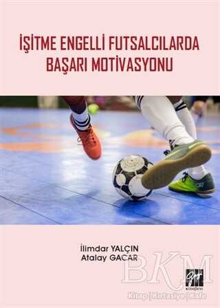 İşitme Engelli Futsalcılarda Başarı Motivasyonu -  | Avrupa Kitabevi