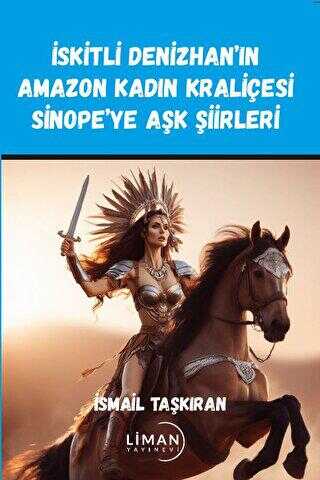 İskitli Denizhan’ın Amazon Kadın Kraliçesi Sinope’ye Aşk Şiirleri - Şiir Kitapları | Avrupa Kitabevi