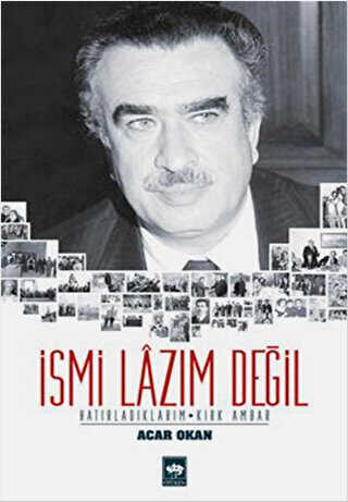 İsmi Lazım Değil : Hatırladıklarım - Kırk Ambar - Anı Mektup ve Günlük Kitapları | Avrupa Kitabevi