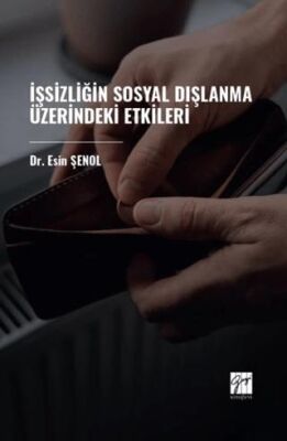 İşsizliğin Sosyal Dışlanma Üzerindeki Etkileri - Sosyoloji Araştırma ve İnceleme Kitapları | Avrupa Kitabevi