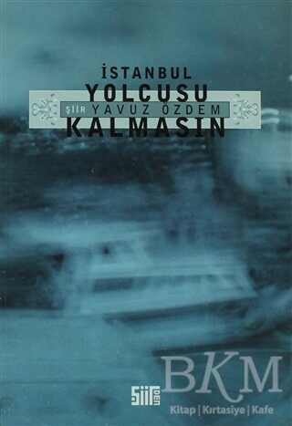 İstanbul Yolcusu Kalmasın - Türk Edebiyatı Romanları | Avrupa Kitabevi