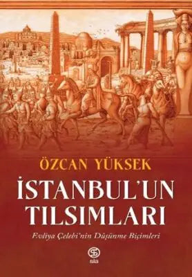 İstanbul’un Tılsımları Evliya Çelebi’nin Düşünme Biçimleri - Söyleşi Kitapları | Avrupa Kitabevi