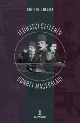 İttihatçı Şeflerin Gurbet Maceraları - Anı Mektup ve Günlük Kitapları | Avrupa Kitabevi