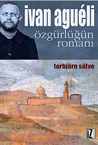 Ivan Agueli: Özgürlüğün Romanı - Roman | Avrupa Kitabevi