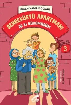 İyi Ki Büyümüşüm - Şehreküstü Apartmanı 3 - Hikayeler | Avrupa Kitabevi