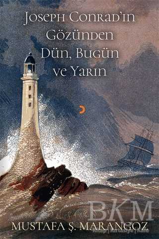 Joseph Conrad`ın Gözünden Dün, Bugün ve Yarın