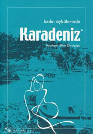 Kadın Öykülerinde Karadeniz - Türk Edebiyatı Romanları | Avrupa Kitabevi