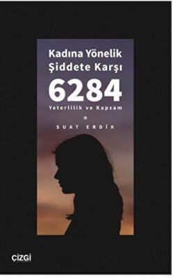 Kadına Yönelik Şiddete Karşı 6284 - Yeterlilik ve Kapsam -  | Avrupa Kitabevi