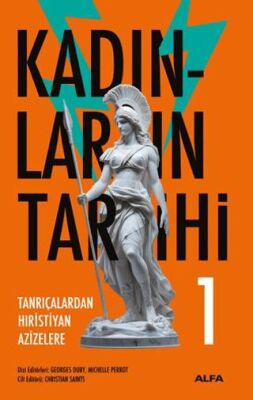 Kadınların Tarihi 1 - Tanrıçalardan Hıristiyan Azizelere - Tarih Araştırma ve İnceleme Kitapları | Avrupa Kitabevi