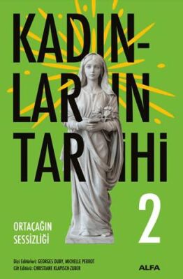 Kadınların Tarihi 2 - Ortaçağın Sessizliği - Tarih Araştırma ve İnceleme Kitapları | Avrupa Kitabevi