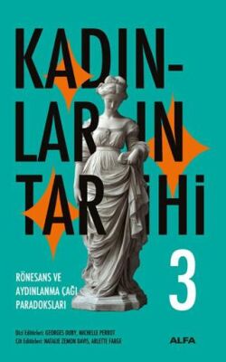 Kadınların Tarihi 3 - Rönesans ve Aydınlanma Çağı Paradoksları - Tarih Araştırma ve İnceleme Kitapları | Avrupa Kitabevi