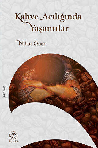 Kahve Acılığında Yaşantılar - Denemeler | Avrupa Kitabevi