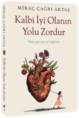 Kalbi İyi Olanın Yolu Zordur - Kişisel Gelişim Kitapları | Avrupa Kitabevi