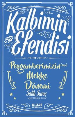 Kalbimin Efendisi - Peygamberimizin Mekke Dönemi - İslami ve Tasavvuf Kitaplar | Avrupa Kitabevi