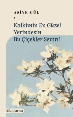 Kalbimin En Güzel Yerindesin Bu Çiçekler Senin! - Şiir Kitapları | Avrupa Kitabevi