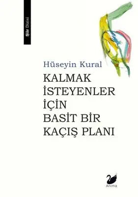 Kalmak İsteyenler İçin Basit Bir Kaçış Planı - Şiir Kitapları | Avrupa Kitabevi