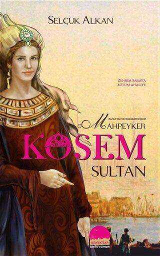 Kanlı Tahtın İmparatoriçesi Mahpeyker Kösem Sultan - Türk Edebiyatı Romanları | Avrupa Kitabevi