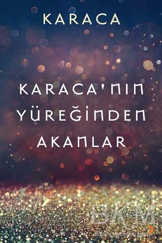 Karaca’nın Yüreğinden Akanlar