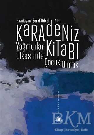 Karadeniz Kitabı - Yağmurlar Ülkesinde Çocuk Olmak - Anlatı Kitapları | Avrupa Kitabevi