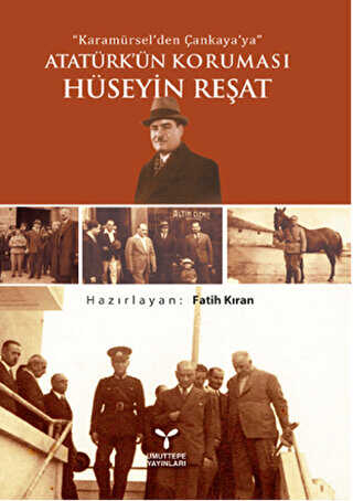 Karamürsel`den Çankaya`ya Atatürk`ün Koruması Hüseyin Reşat - Anı Mektup ve Günlük Kitapları | Avrupa Kitabevi