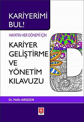 Kariyerimi Bul! Hayatın Her Dönemi İçin Kariyer Geliştirme ve Yönetim Kılavuzu - Kişisel Gelişim Kitapları | Avrupa Kitabevi