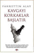 Kavgayı Korkaklar Başlatır - Roman | Avrupa Kitabevi