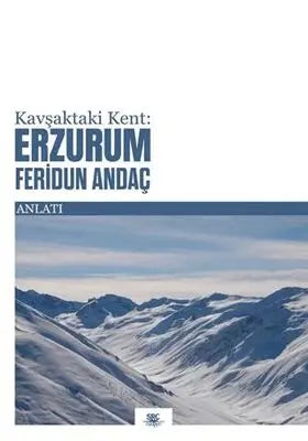 Kavşaktaki Kent: Erzurum - Anlatı Kitapları | Avrupa Kitabevi