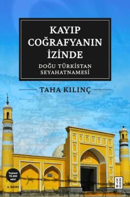 Kayıp Coğrafyanın İzinde: Doğu Türkistan Seyahatnamesi - Seyahatname Kitapları | Avrupa Kitabevi