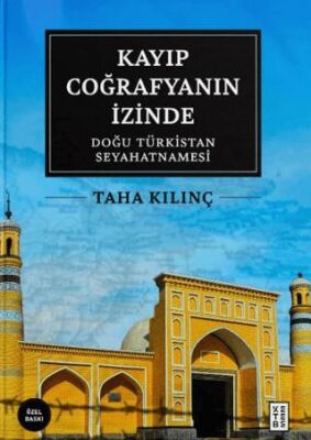 Kayıp Coğrafyanın İzinde: Doğu Türkistan Seyahatnamesi - Seyahatname Kitapları | Avrupa Kitabevi