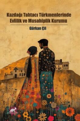 Kazdağı Tahtacı Türkmenlerinde Evlilik ve Musahiplik Kurumu