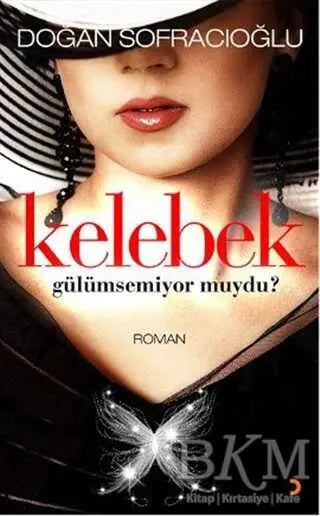 Kelebek Gülümsemiyor muydu? - Türk Edebiyatı Romanları | Avrupa Kitabevi