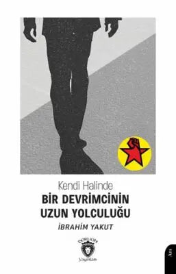 Kendi Halinde Bir Devrimcinin Uzun Yolculuğu - Anı Mektup ve Günlük Kitapları | Avrupa Kitabevi