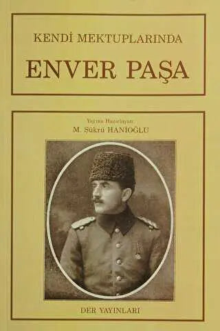 Kendi Mektuplarında Enver Paşa - Anı Mektup ve Günlük Kitapları | Avrupa Kitabevi