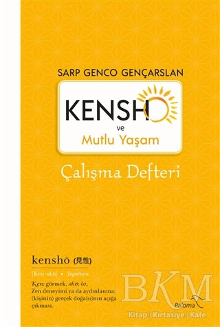 Kensho ve Mutlu Yaşam - Çalışma Defteri - Kişisel Gelişim Kitapları | Avrupa Kitabevi