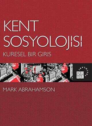 Kent Sosyolojisi - Küresel Bir Giriş - Sosyoloji Araştırma ve İnceleme Kitapları | Avrupa Kitabevi